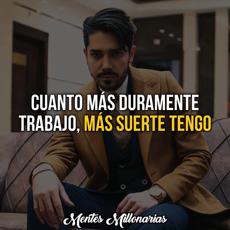 Cuanto más trabajo, más suerte tengo.