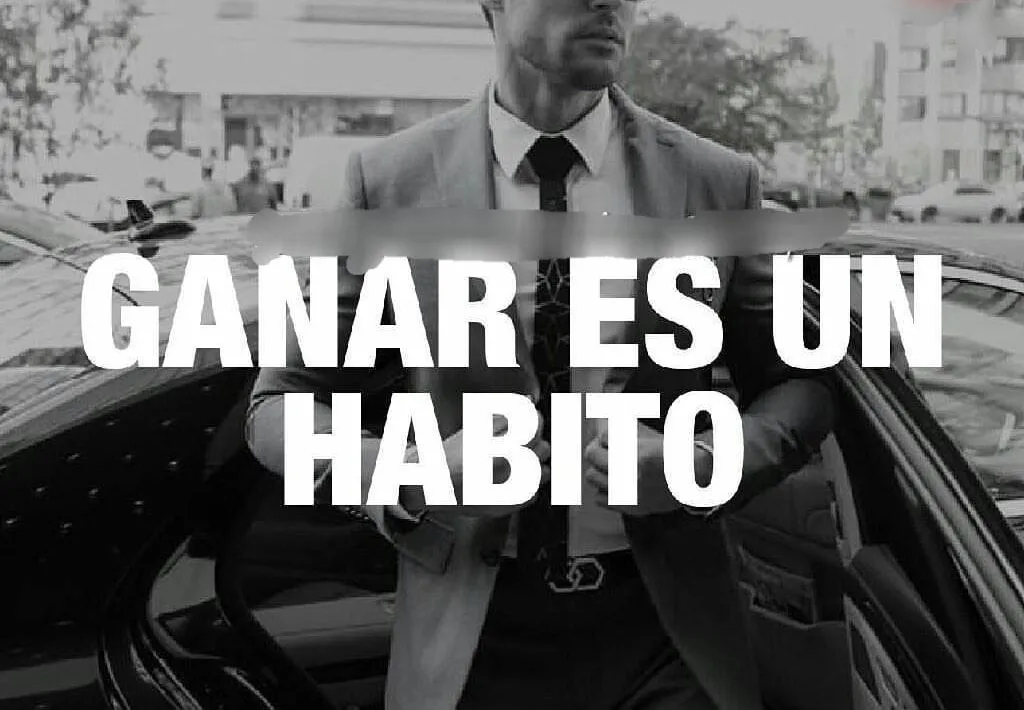 Ganar es un hábito, la práctica lo vuelve rutinario.
