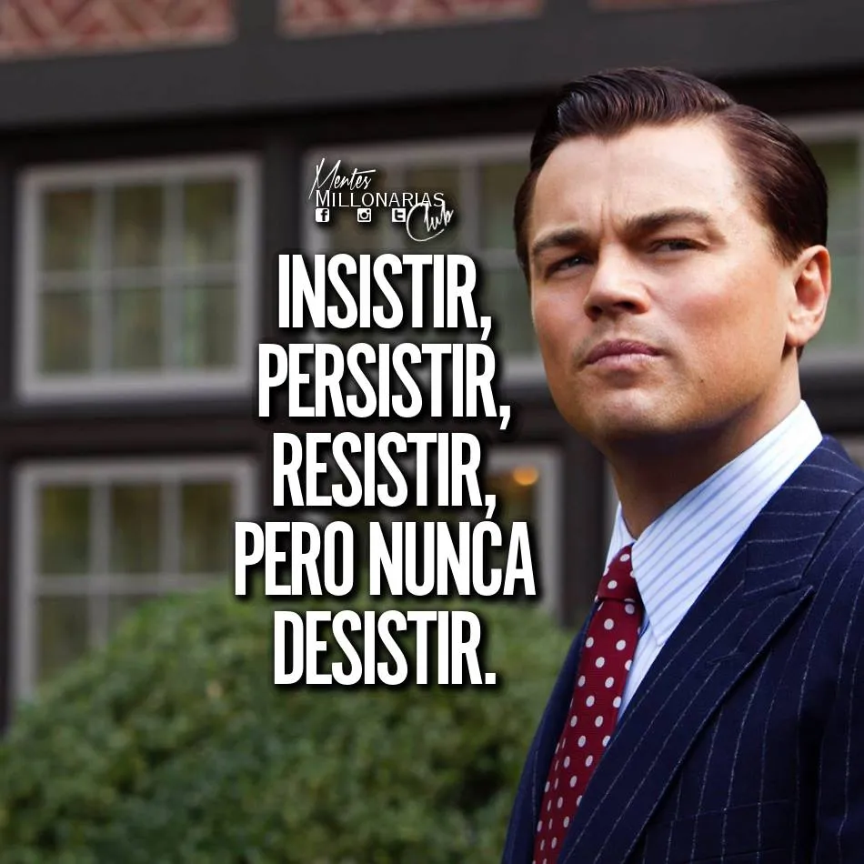 Insistir, persistir, resistir, pero nunca desistir.