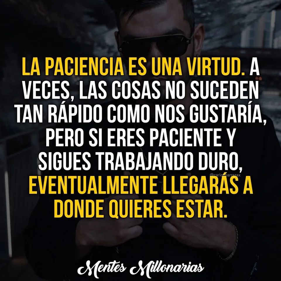 La paciencia es una virtud.