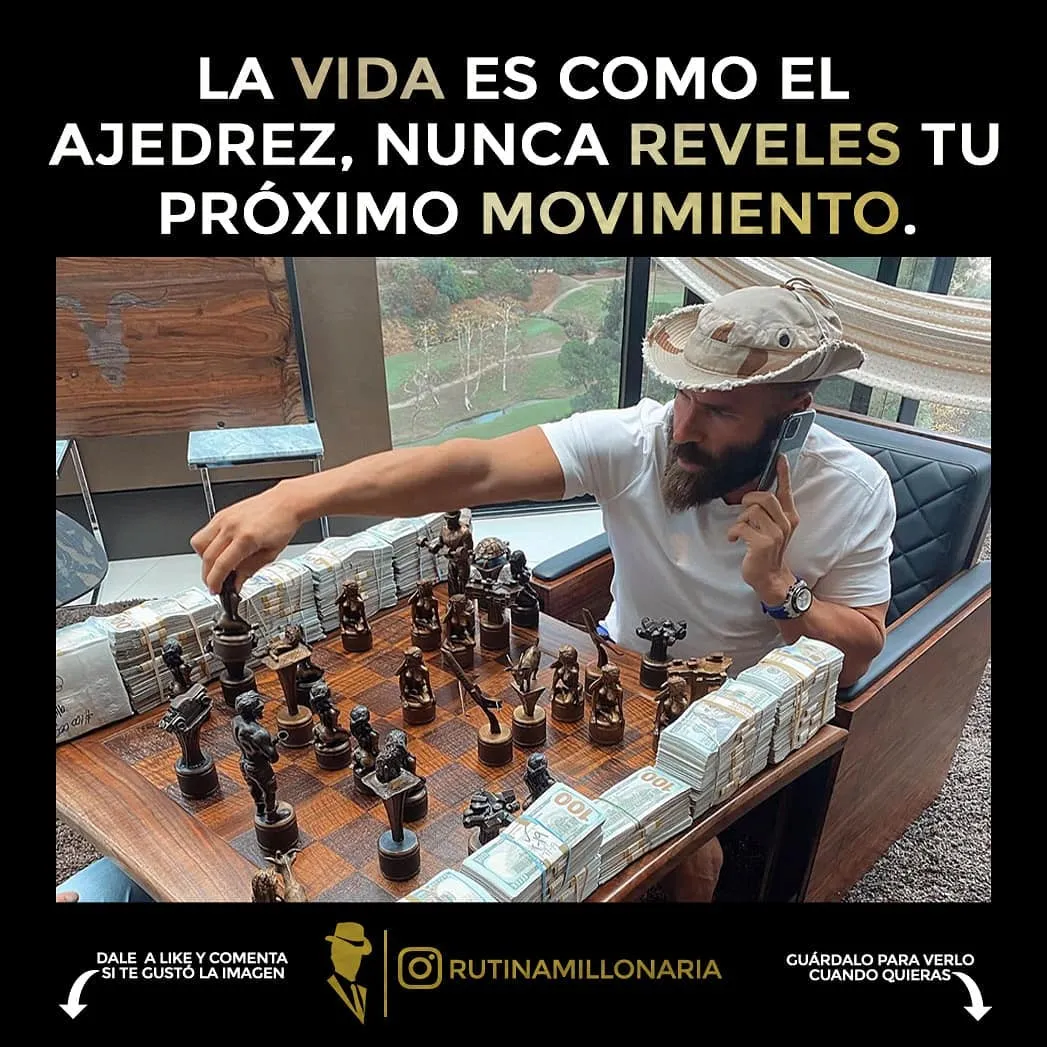 La vida es como el ajedrez, nunca reveles tu próximo movimiento.