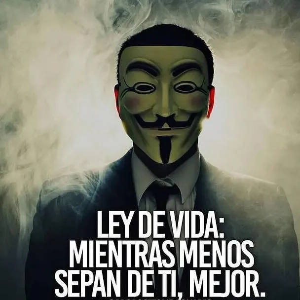 Ley de vida mientras menos sepan de ti, mejor.