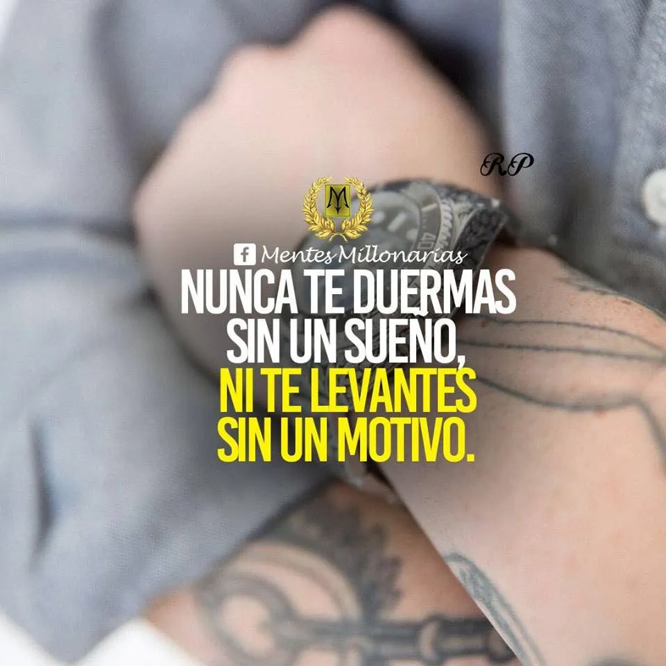 Nunca te duermas sin un sueño.