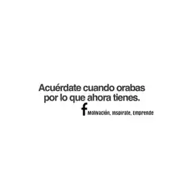 acuerdate_cuando_orabas_por_lo_que_ahora_tienes