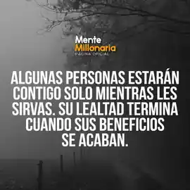 algunas_personas_estaran_contigo_solo_mientras_les_sirvas_su_lealtad_termina_cuando_sus_beneficios_se_acaban