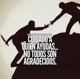 cuidado_a_quien_ayudas_no_todos_son_agradecidos