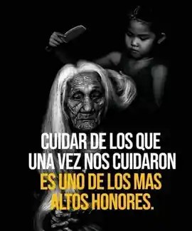 cuidar_de_los_que_una_vez_nos_cuidaron_es_uno_de_los_mas_altos_honores