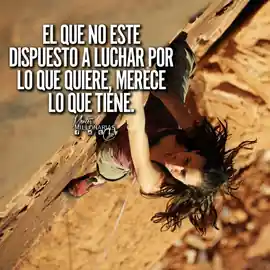 el_que_no_este_dispuesto_a_luchar_por_lo_que_quiere_merece_lo_que_tiene