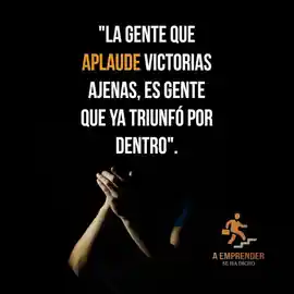 la_gente_que_aplaude_victorias_ajenas_es_gente_que_ya_triunfo_por_dentro