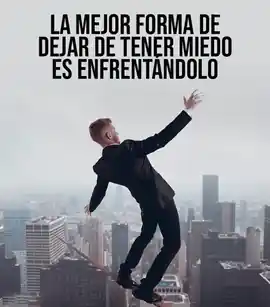 la_mejor_forma_de_dejar_de_tener_miedo_es_enfrentandolo