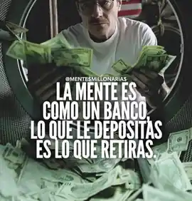 la_mente_es_como_un_banco_lo_que_le_depositas_es_lo_que_retiras