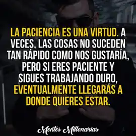 la_paciencia_es_una_virtud_a_veces_las_cosas_no_suceden_tan_rapido_como_nos_gustaria_pero_si_eres_paciente_y_sigues_trabajando_duro_eventualmente_llegaras_a_donde_quieres_estar