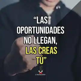 las_oportunidades_no_llegan_las_creas_tu