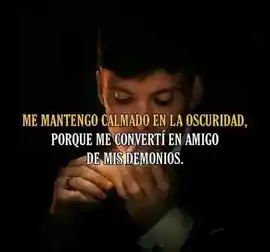 me_mantengo_calmado_en_la_oscuridad_porque_me_converti_en_amigo_de_mis_demonios