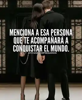 menciona_a_esa_persona_que_te_acompanara_a_conquistar_el_mundo