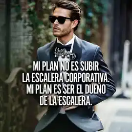 mi_plan_no_es_subir_la_escalera_corporativa_mi_plan_es_ser_el_dueno_de_la_escalera