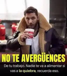 no_te_averguences_de_tu_trabajo_nadie_te_va_a_alimentar_si_vas_a_la_quiebra_recuerda_eso