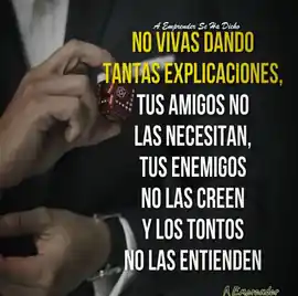 no_vivas_dando_tantas_explicaciones_tus_amigos_no_las_necesitan_tus_enemigos_no_las_creen_y_los_tontos_no_las_entienden