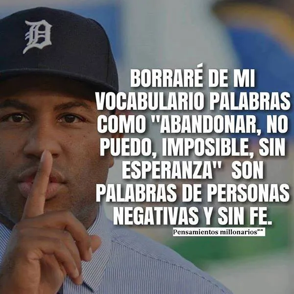 Borraré de mi vocabulario palabras como abandonar, no puedo, imposible, sin esperanza.