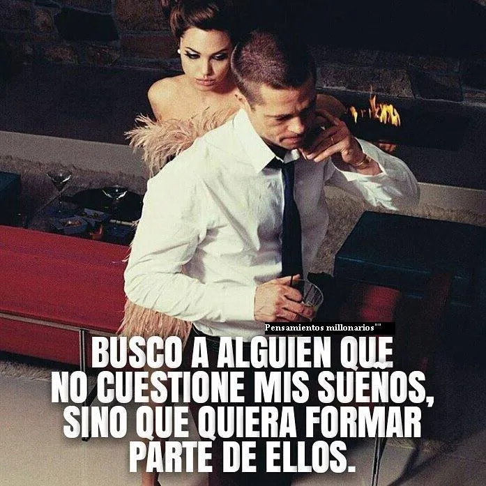 The image says estoy buscando a alguien que no cuestione mis sueños, sino que quiera formar parte de ellos.