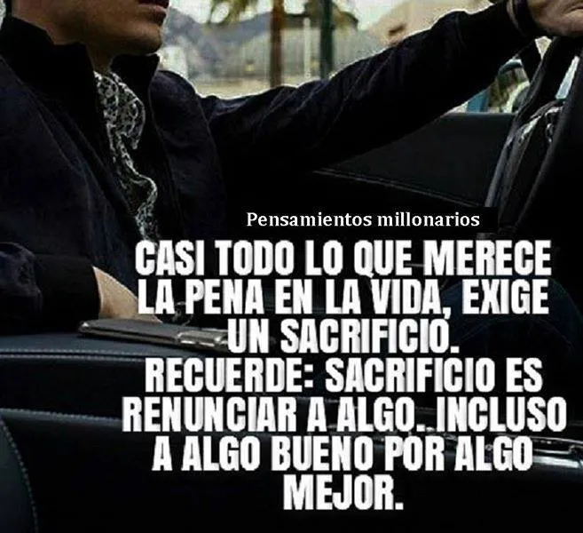 Casi todo lo que merece la pena en la vida, exige un sacrificio.