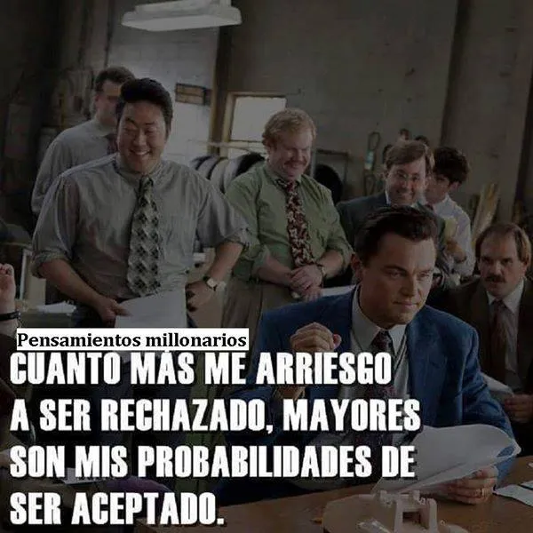 The first sentence in the image reads cuanto más me arriesgo a ser rechazado, mayores son mis probabilidades de ser aceptado.