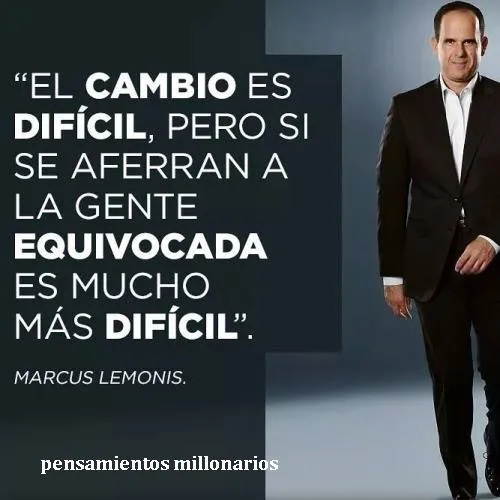 El cambio es difícil, pero si se aferran a la gente equivocada es mucho más difícil.