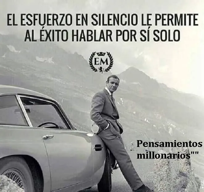El esfuerzo en silencio le permite al éxito hablar por sí solo.