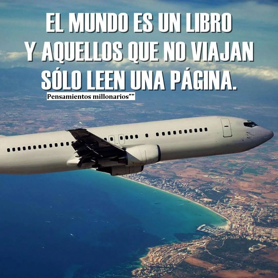 El mundo es un libro y aquellos que no viajan sólo leen una página.