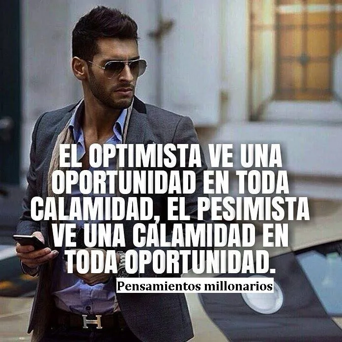 El optimista ve una oportunidad en toda calamidad.