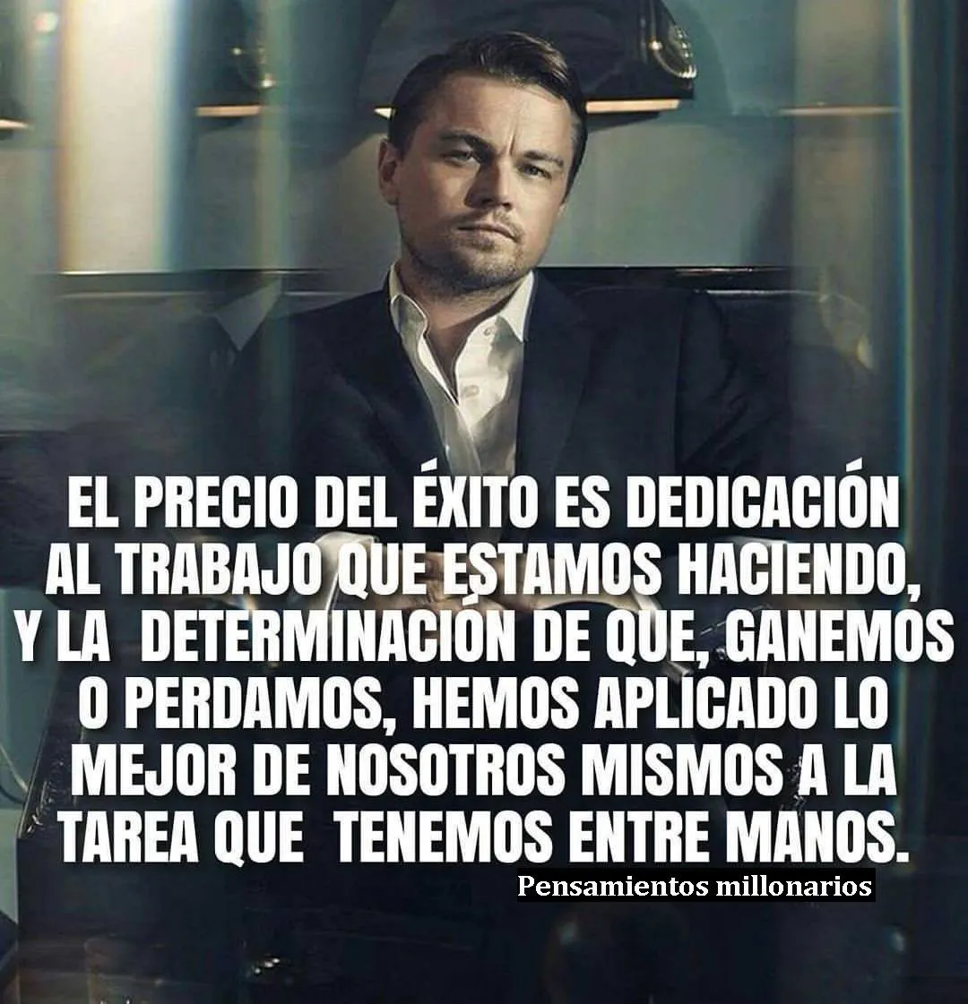El precio del éxito es la dedicación al trabajo.