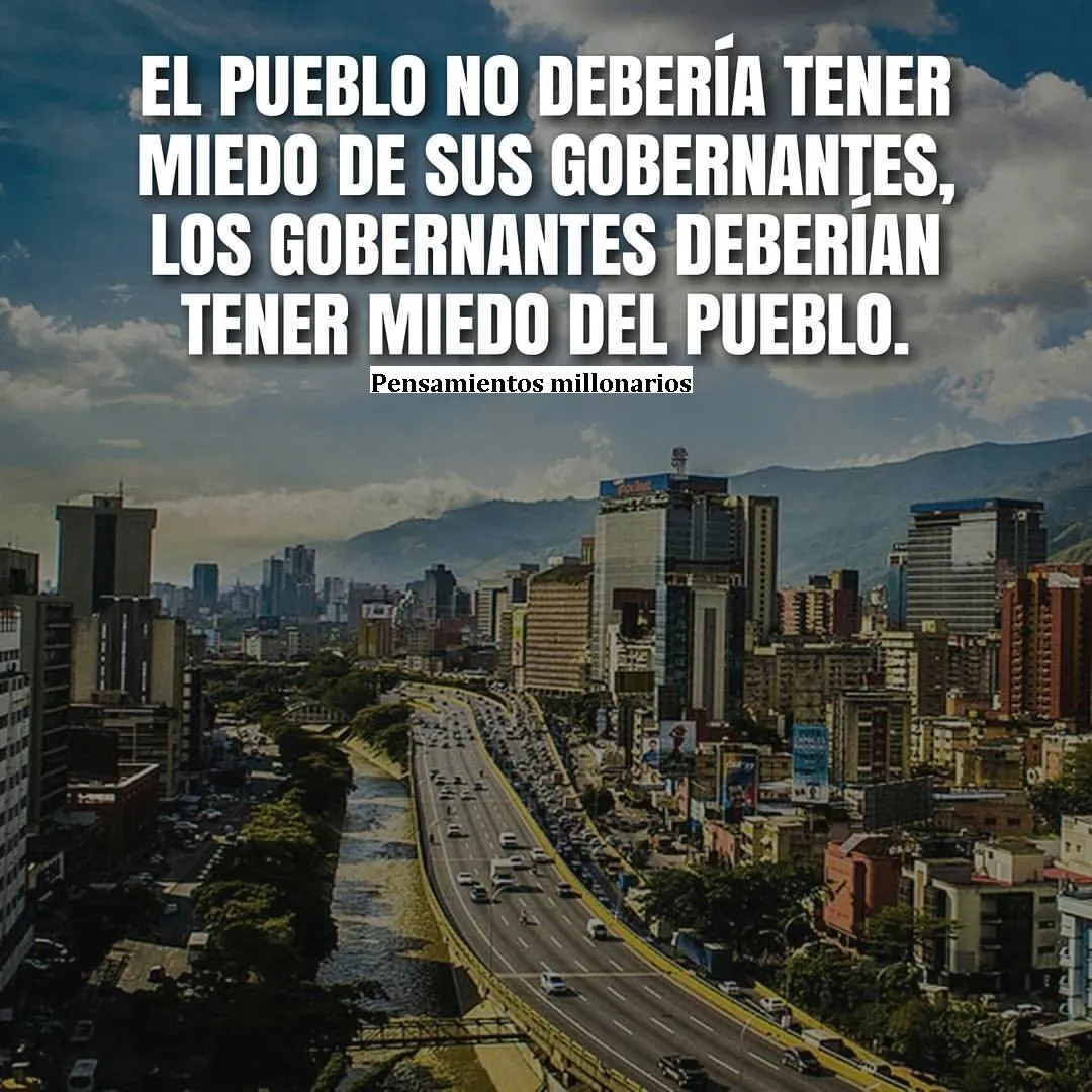 El pueblo no debería tener miedo de sus gobernantes.