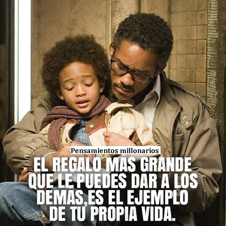 El regalo más grande que le puedes dar a los demás es el ejemplo de tu propia vida.
