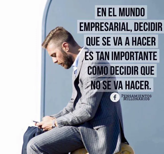 En el mundo empresarial, decidir qué se va a hacer. . .