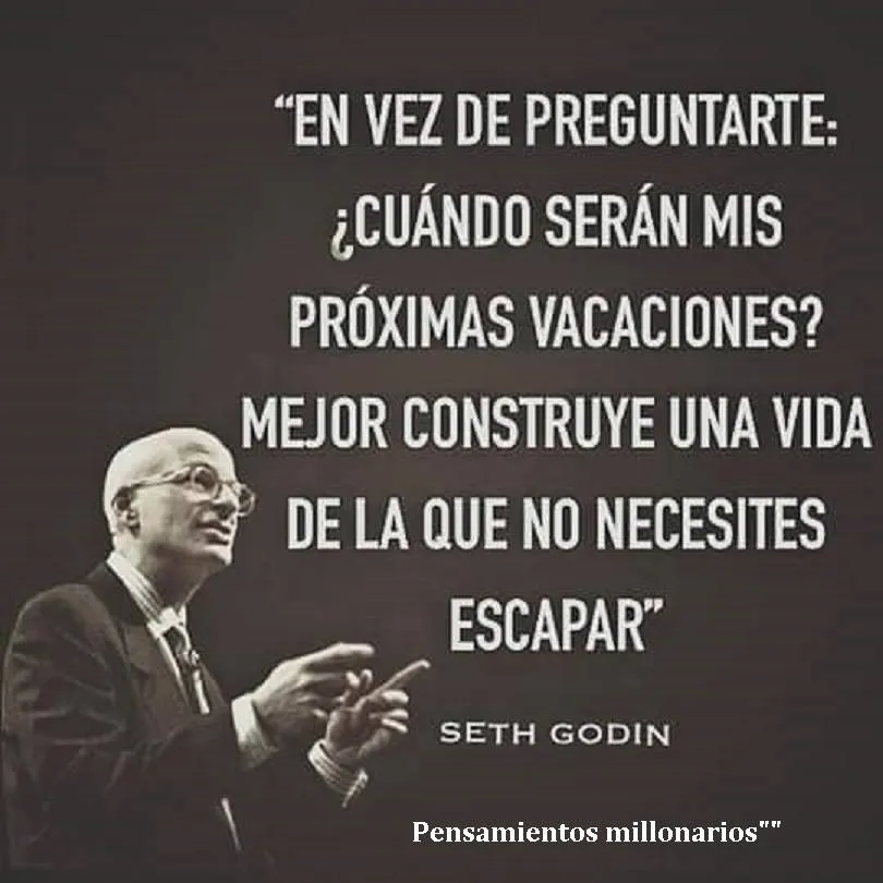 En vez de preguntarte cuándo serán mis próximas vacaciones