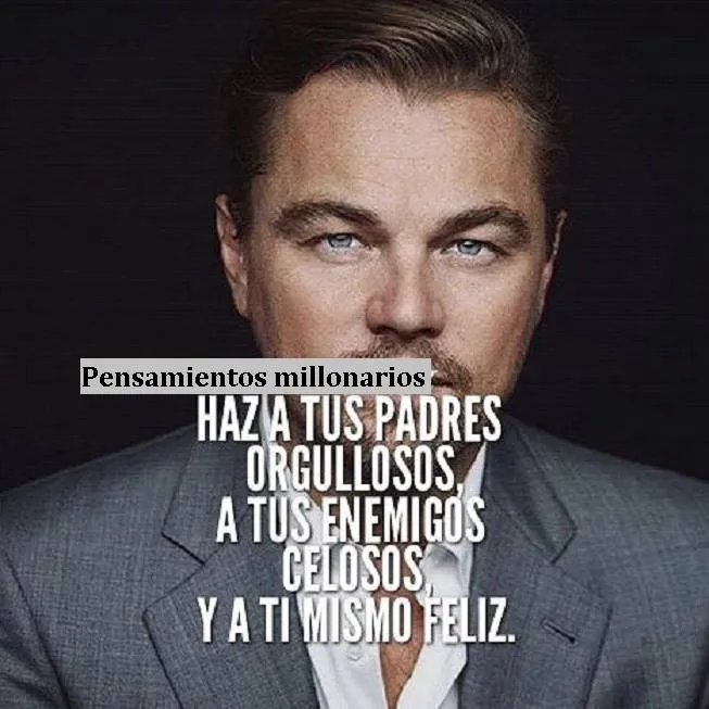 Haz a tus padres orgullosos.