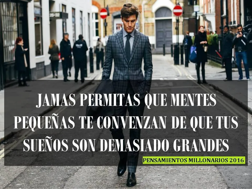 Nunca permitas que mentes pequeñas te convenzan