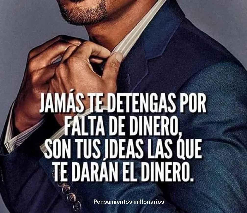Nunca te detengas por falta de dinero.