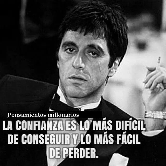 La confianza es lo más difícil de conseguir y lo más fácil de perder.