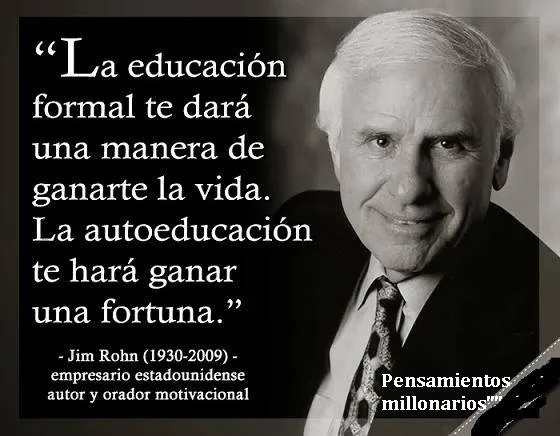 La educación formal te dará una manera de ganarte la vida.
