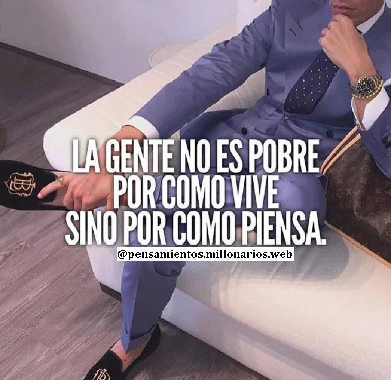 La gente no es pobre por como vive sino por como piensa.