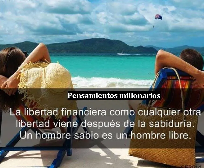 La libertad financiera, como cualquier otra libertad, viene después de la sabiduría.