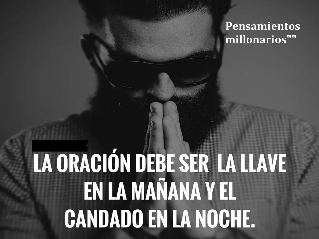La oración debe ser la llave en la mañana y el candado en la noche.