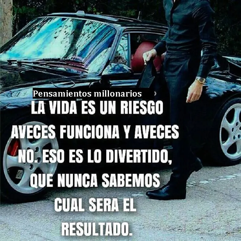 La vida es un riesgo.