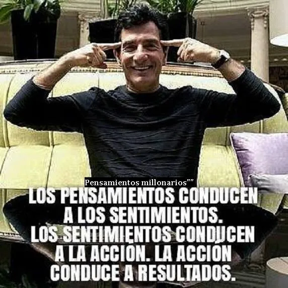 Los pensamientos conducen a los sentimientos.