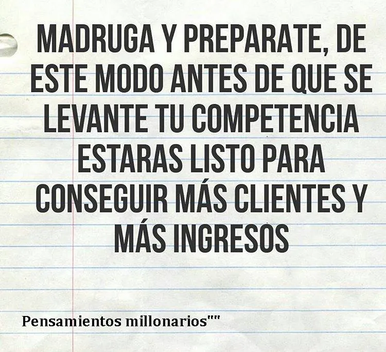 Madruga y prepárate para conseguir más clientes.