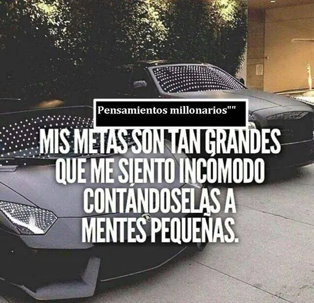 Mis metas son tan grandes que me siento incómodo.