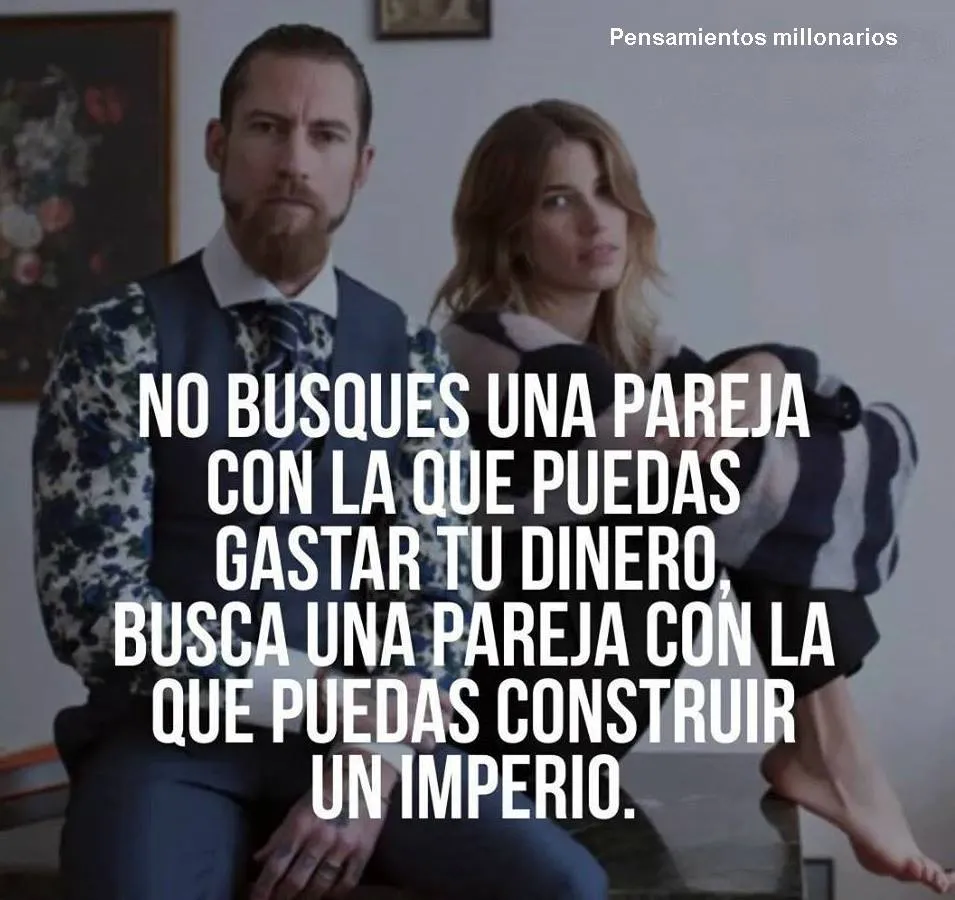 No busques una pareja con la que puedas gastar tu dinero.