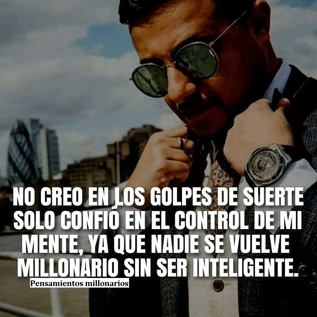 No creo en los golpes de suerte.