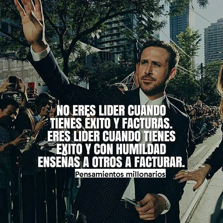 No eres líder cuando tienes éxito y facturas.